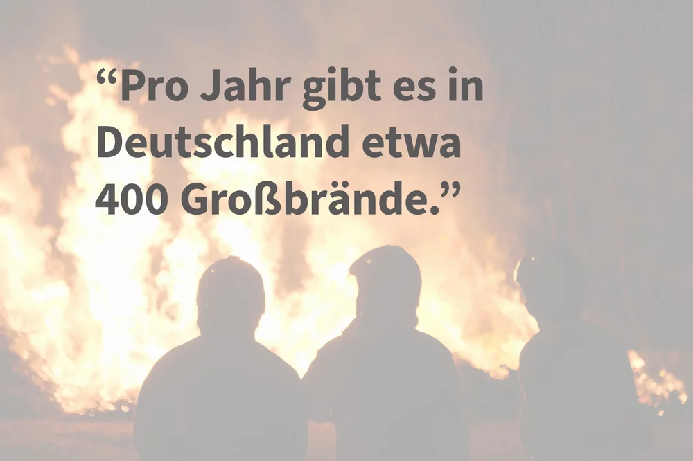 Die durch Brand entstandenen Schäden über­treffen häufig die Kosten für einen ver­nünf­tigen Brand­schutz um ein Viel­faches.